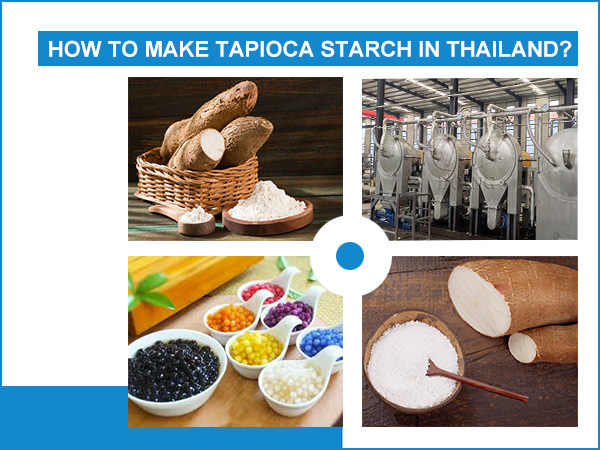 How to make tapioca starch in Thailand？